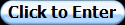 Click to Enter