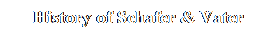 Text Box: History of Schafer & Vater
